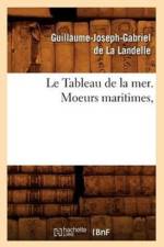 Le Tableau de la Mer. Moeurs Maritimes, af Guillaume-Joseph-Gabriel De La Landelle