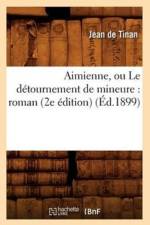 Aimienne, Ou Le Detournement de Mineure: Roman (2e Edition) (Ed.1899) af Jean De Tinan