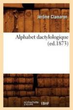 Alphabet Dactylologique (Ed.1873) af Jerome Clamaron