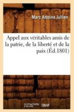 Appel Aux Veritables Amis de la Patrie, de la Liberte Et de la Paix, (Ed.1801) af Marc-Antoine Jullien
