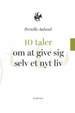 10 taler om at give sig selv et nyt liv af Pernille Aalund