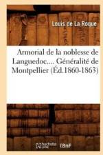 Armorial de la Noblesse de Languedoc. Generalite de Montpellier (Ed.1860-1863) af Jean-Louis de la Roque