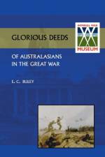 Glorious Deeds of Australasians in the Great War af E C Buley
