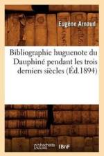 Bibliographie Huguenote Du Dauphine Pendant Les Trois Derniers Siecles (Ed.1894) af Eugene Arnaud