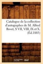 Catalogue de la Collection d'Autographes de M. Alfred Bovet, S VII, VIII, IX Et X.(Ed.1885) af Sans Auteur