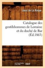 Catalogue Des Gentilshommes de Lorraine Et Du Duche de Bar (Ed.1863) af Sans Auteur