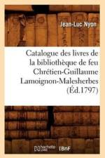 Catalogue Des Livres de la Bibliotheque de Feu Chretien-Guillaume Lamoignon-Malesherbes (Ed.1797) af Jean-Luc Nyon