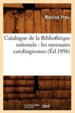 Catalogue de la Bibliotheque Nationale: Les Monnaies Carolingiennes (Ed.1896) af Maurice Prou