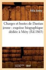 Charges Et Bustes de Dantan Jeune: Esquisse Biographique Dediee A Mery (Ed.1863) af Felix Andry