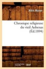 Chronique Religieuse Du Vieil Aubenas (Ed.1894) af Francois de Boisrobert