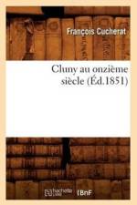 Cluny Au Onzieme Siecle (Ed.1851) af Francois Cucherat