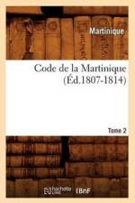 Code de la Martinique. Tome 2 (Ed.1807-1814) af Martinique