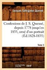 Confessions de J. S. Quesne, Depuis 1778 Jusqu'[en 1835], Orne d'Un Portrait. Tome 3 (Ed.1828-1835) af Jacques Salbigoton Quesne