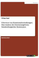 E-Services von Kommunalverwaltungen. Eine Analyse des Internetangebotes brandenburgischer Kommunen af Philipp Engel