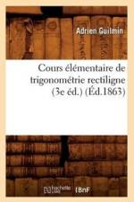 Cours Elementaire de Trigonometrie Rectiligne (3e Ed.) (Ed.1863) af Adrien Guilmin