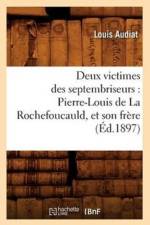 Deux Victimes Des Septembriseurs: Pierre-Louis de la Rochefoucauld, Et Son Frere (Ed.1897) af Louis Audiat
