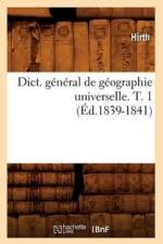 Dict. General de Geographie Universelle. T. 1 (Ed.1839-1841) af Hirth