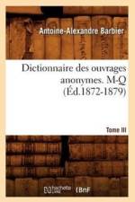 Dictionnaire Des Ouvrages Anonymes. Tome III. M-Q (Ed.1872-1879) af Antoine-Alexandre Barbier