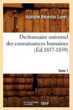 Dictionnaire Universel Des Connaissances Humaines. Tome 1 (Ed.1857-1859) af Sans Auteur