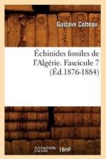 Echinides Fossiles de l'Algerie. Fascicule 7 (Ed.1876-1884) af Gustave Cotteau