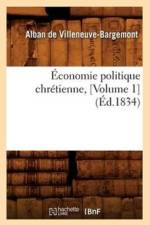 Economie Politique Chretienne, [Volume 1] (Ed.1834) af Alban De Villeneuve-Bargemont