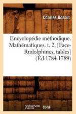 Encyclopedie Methodique. Mathematiques. T. 2, [Face-Rudolphines, Tables] (Ed.1784-1789) af Charles Bossut