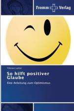 So hilft positiver Glaube af Tillmann Luther