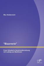 Bizarrerie - Franz Schuberts Auseinandersetzung mit Ludwig van Beethoven af Max Heidenreich