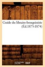 Guide Du Libraire-Bouquiniste (Ed.1873-1874) af Sans Auteur