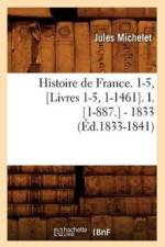 Histoire de France. 1-5, [Livres 1-5, 1-1461]. I. [1-887.] - 1833 (Ed.1833-1841) af Jules Michelet
