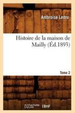 Histoire de la Maison de Mailly. Tome 2 (Ed.1893) af Ambroise Ledru