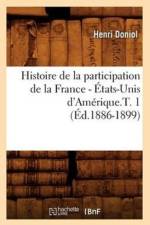 Histoire de la Participation de la France - Etats-Unis d'Amerique.T. 1 (Ed.1886-1899) af Henri Doniol