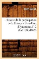 Histoire de la Participation de la France - Etats-Unis d'Amerique.T. 2 (Ed.1886-1899) af Henri Doniol