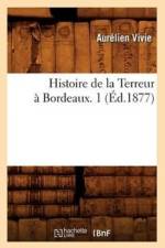 Histoire de la Terreur A Bordeaux. 1 (Ed.1877) af Aurélien Vivie