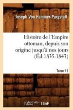 Histoire de l'Empire Ottoman, Depuis Son Origine Jusqu'a Nos Jours. Tome 11 (Ed.1835-1843) af Joseph Von Hammer-Purgstall