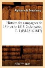 Histoire Des Campagnes de 1814 Et de 1815. 2nde Partie, T. 1 (Ed.1816-1817) af Gustave-Henri Laval