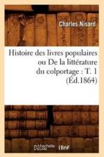Histoire Des Livres Populaires Ou de la Litterature Du Colportage: T. 1 (Ed.1864) af Charles Nisard