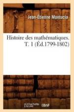 Histoire Des Mathematiques. Tome 1 (Ed.1799-1802) af Jean-Etienne Montucla