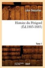 Histoire Du Perigord. Tome 1 (Ed.1883-1885) af Leon Dessalles
