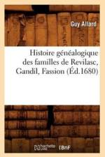 Histoire Genealogique Des Familles de Revilasc, Gandil, Fassion, (Ed.1680) af Guy Allard