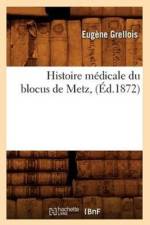Histoire Medicale Du Blocus de Metz, (Ed.1872) af Eugène Grellois