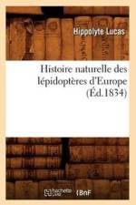 Histoire Naturelle Des Lepidopteres d'Europe (Ed.1834) af Hippolyte Lucas