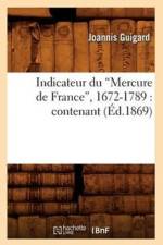 Indicateur Du Mercure de France, 1672-1789: (Ed.1869) af Joannis Guigard