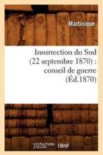 Insurrection Du Sud (22 Septembre 1870): Conseil de Guerre (Ed.1870) af Martinique