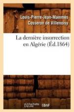La Derniere Insurrection En Algerie (Ed.1864) af Louis-Pierre-Jean-Mammes Cosseron de Villenoisy
