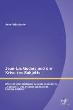 Jean-Luc Godard und die Krise des Subjekts af Anne Schumacher