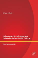 Lehrergewalt und negatives Lehrerverhalten in der Schule af Juliane Schmid