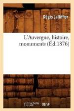 L'Auvergne, Histoire, Monuments, (Ed.1876) af Régis Jalliffier