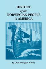 History of the Norwegian People in North America af Olaf Morgan Norlie