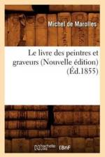 Le Livre Des Peintres Et Graveurs (Nouvelle Edition) (Ed.1855) af Michel de Marolles
